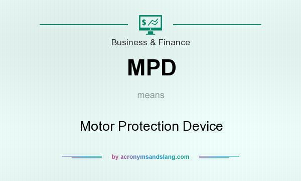What does MPD mean? It stands for Motor Protection Device