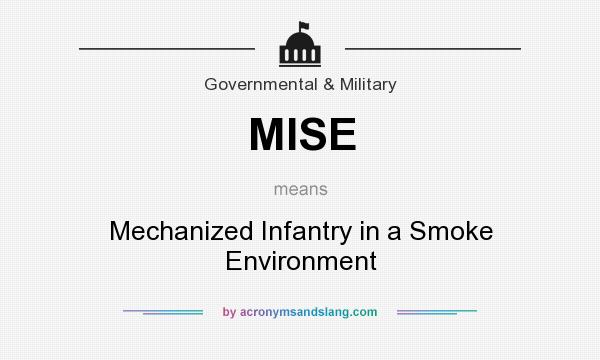 What does MISE mean? It stands for Mechanized Infantry in a Smoke Environment