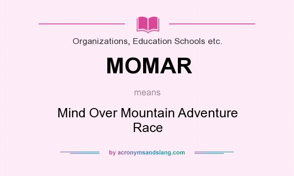 What does MOMAR mean? It stands for Mind Over Mountain Adventure Race