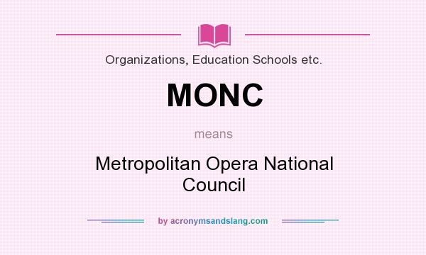 What does MONC mean? It stands for Metropolitan Opera National Council