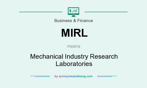 What does MIRL mean? It stands for Mechanical Industry Research Laboratories