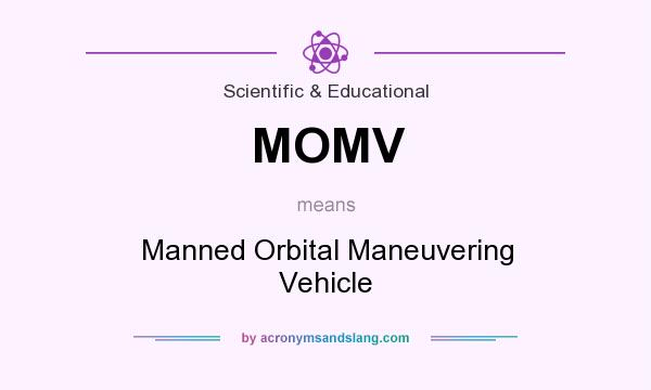 What does MOMV mean? It stands for Manned Orbital Maneuvering Vehicle