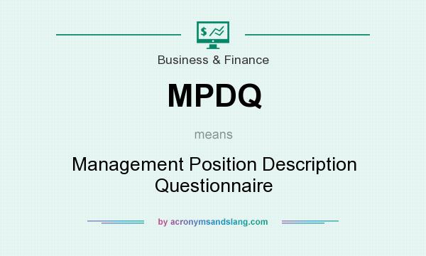 What does MPDQ mean? It stands for Management Position Description Questionnaire