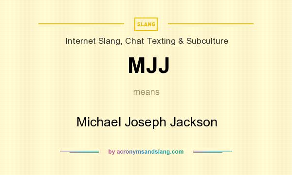 What does MJJ mean? It stands for Michael Joseph Jackson