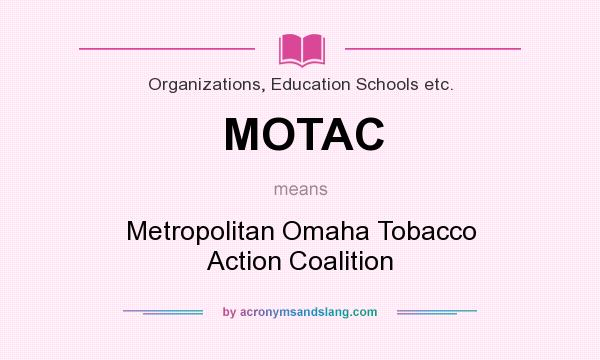 What does MOTAC mean? It stands for Metropolitan Omaha Tobacco Action Coalition