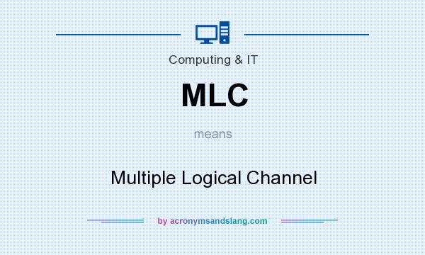 What does MLC mean? It stands for Multiple Logical Channel
