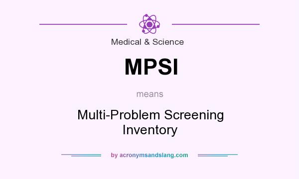 What does MPSI mean? It stands for Multi-Problem Screening Inventory
