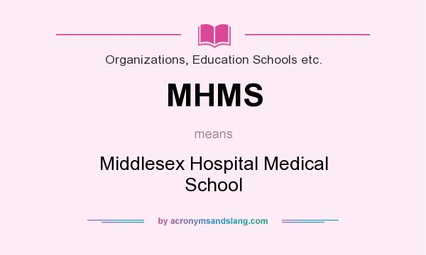 What does MHMS mean? It stands for Middlesex Hospital Medical School