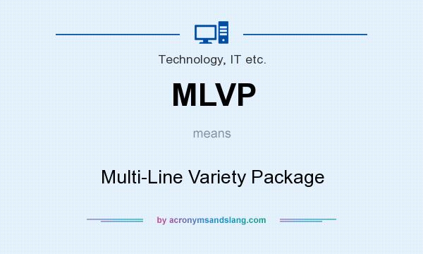 What does MLVP mean? It stands for Multi-Line Variety Package
