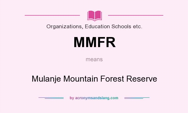 What does MMFR mean? It stands for Mulanje Mountain Forest Reserve