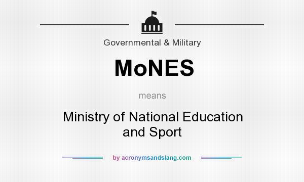 What does MoNES mean? It stands for Ministry of National Education and Sport