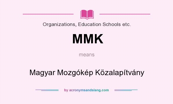 What does MMK mean? It stands for Magyar Mozgókép Közalapítvány