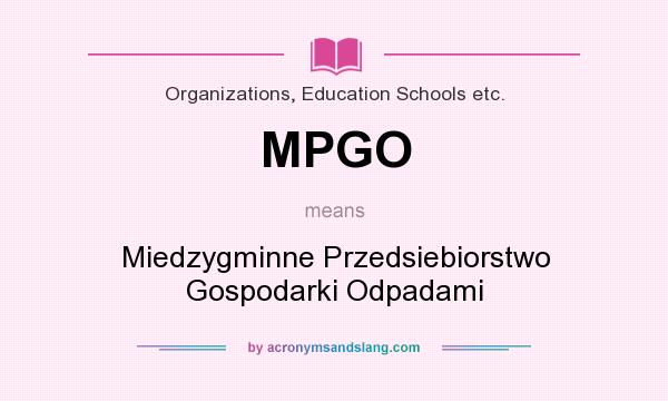 What does MPGO mean? It stands for Miedzygminne Przedsiebiorstwo Gospodarki Odpadami