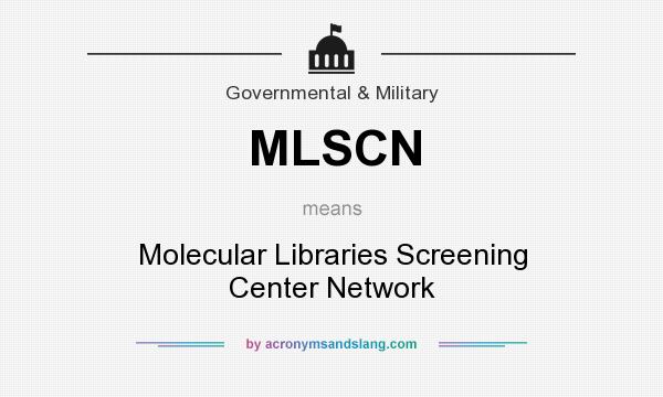 What does MLSCN mean? It stands for Molecular Libraries Screening Center Network