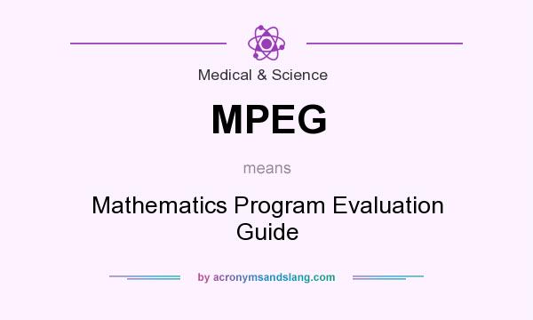 What does MPEG mean? It stands for Mathematics Program Evaluation Guide