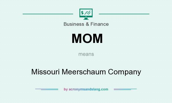 What does MOM mean? It stands for Missouri Meerschaum Company
