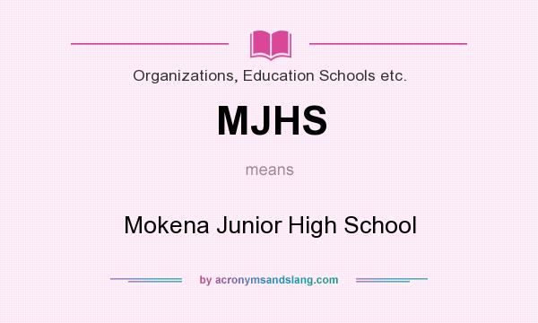 What does MJHS mean? It stands for Mokena Junior High School