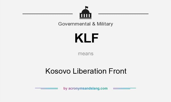 What does KLF mean? It stands for Kosovo Liberation Front