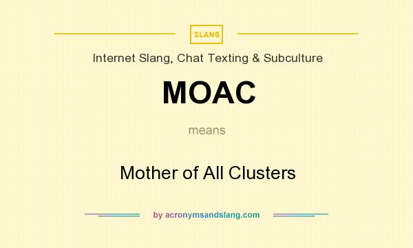 What does MOAC mean? It stands for Mother of All Clusters