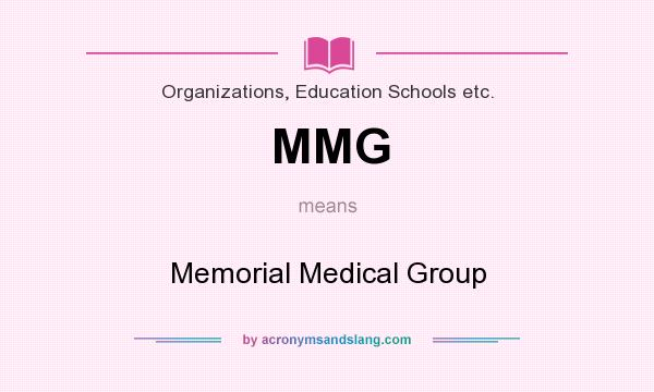 What does MMG mean? It stands for Memorial Medical Group