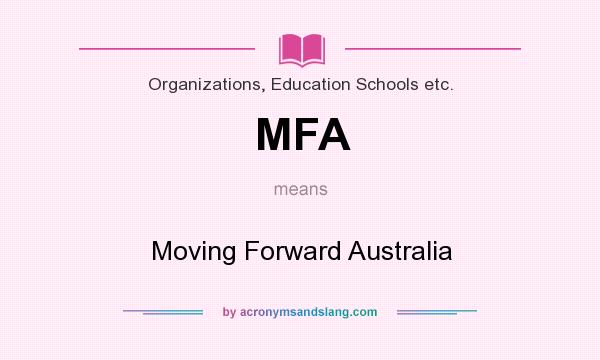 What does MFA mean? It stands for Moving Forward Australia