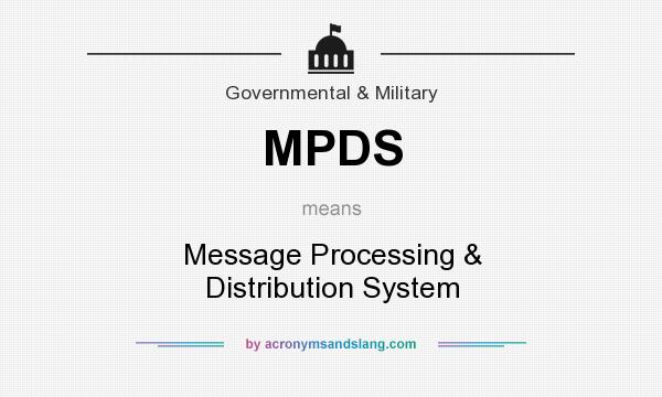 What does MPDS mean? It stands for Message Processing & Distribution System