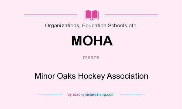 What does MOHA mean? It stands for Minor Oaks Hockey Association