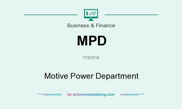 What does MPD mean? It stands for Motive Power Department