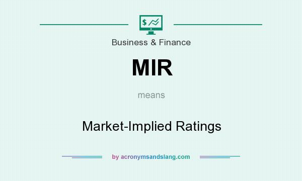 What does MIR mean? It stands for Market-Implied Ratings