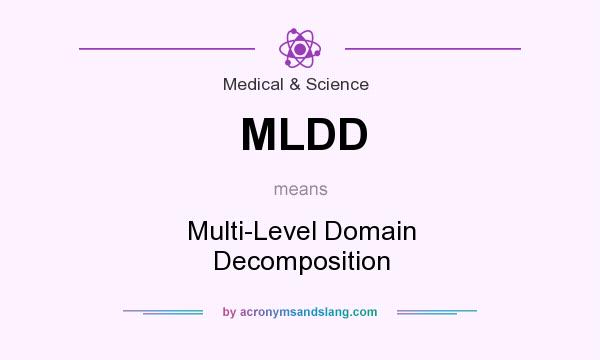 What does MLDD mean? It stands for Multi-Level Domain Decomposition