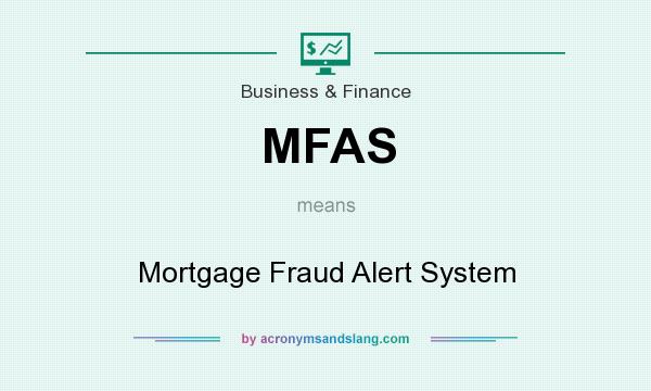 What does MFAS mean? It stands for Mortgage Fraud Alert System