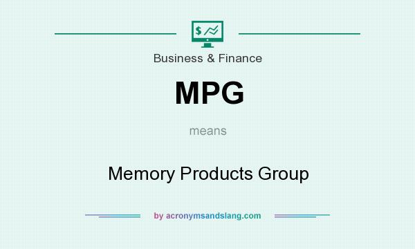 What does MPG mean? It stands for Memory Products Group