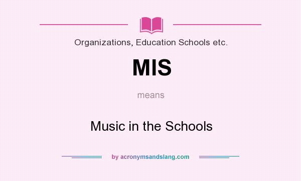 What does MIS mean? It stands for Music in the Schools