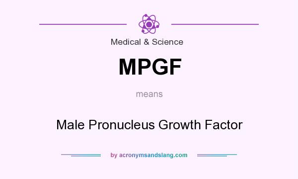 What does MPGF mean? It stands for Male Pronucleus Growth Factor