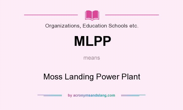 What does MLPP mean? It stands for Moss Landing Power Plant
