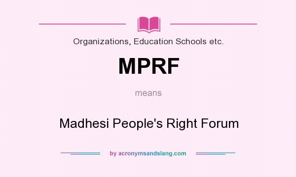 What does MPRF mean? It stands for Madhesi People`s Right Forum