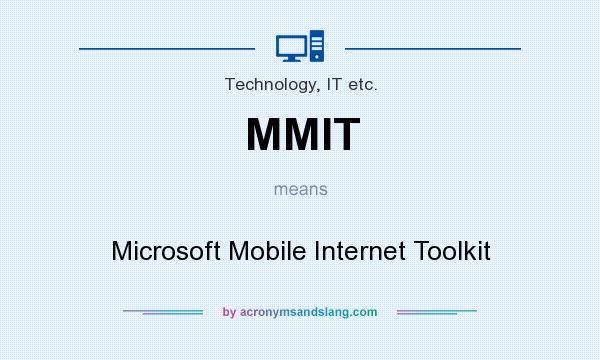 What does MMIT mean? It stands for Microsoft Mobile Internet Toolkit