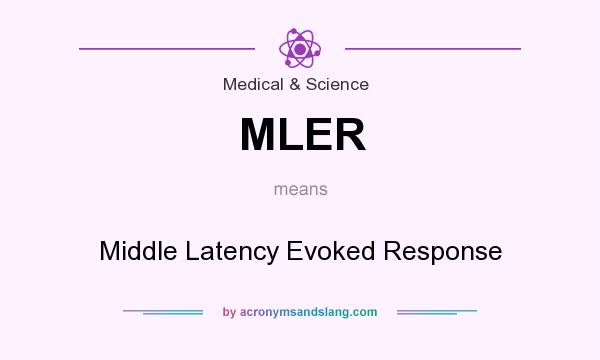 What does MLER mean? It stands for Middle Latency Evoked Response