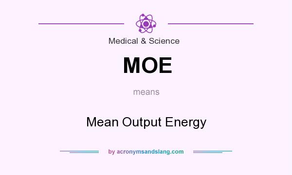 What does MOE mean? It stands for Mean Output Energy