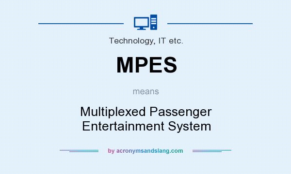 What does MPES mean? It stands for Multiplexed Passenger Entertainment System