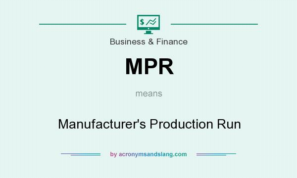 What does MPR mean? It stands for Manufacturer`s Production Run