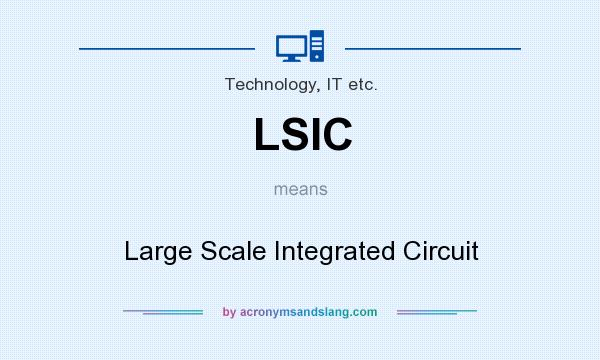 What does LSIC mean? It stands for Large Scale Integrated Circuit