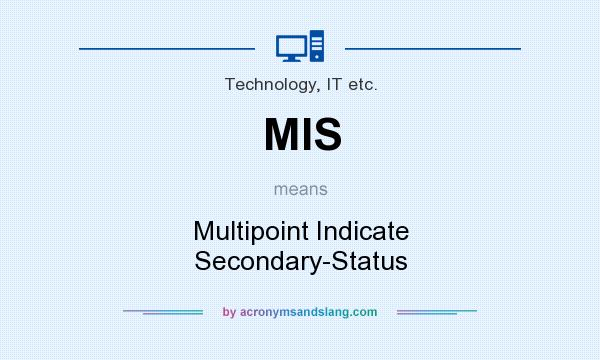 What does MIS mean? It stands for Multipoint Indicate Secondary-Status