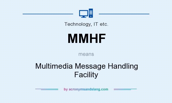 What does MMHF mean? It stands for Multimedia Message Handling Facility