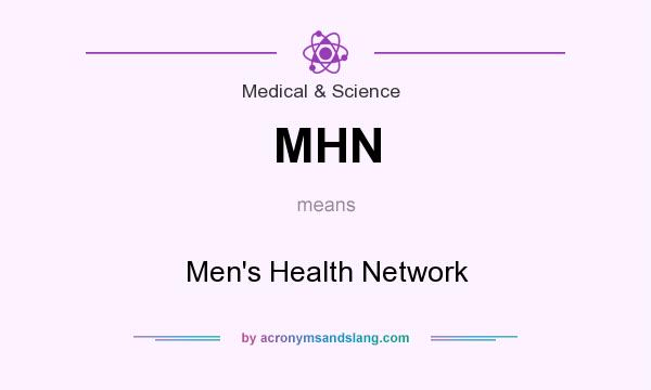 What does MHN mean? It stands for Men`s Health Network