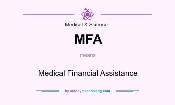 What does MFA mean? It stands for Medical Financial Assistance