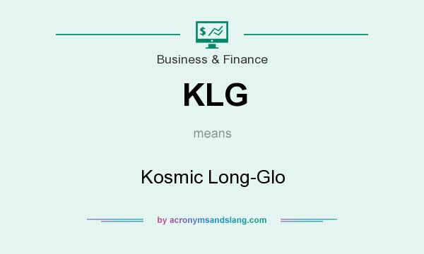 What does KLG mean? It stands for Kosmic Long-Glo