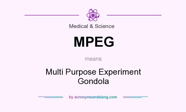 What does MPEG mean? It stands for Multi Purpose Experiment Gondola