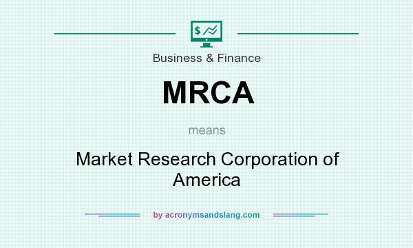 What does MRCA mean? It stands for Market Research Corporation of America