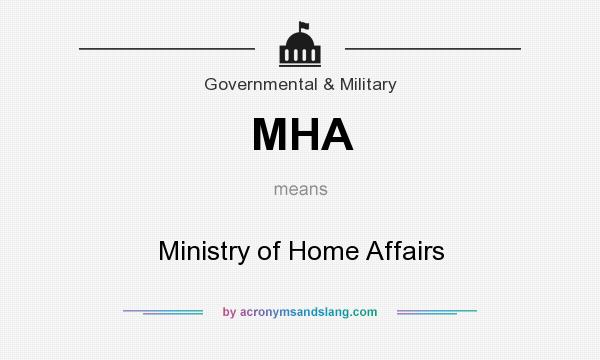 What does MHA mean? It stands for Ministry of Home Affairs